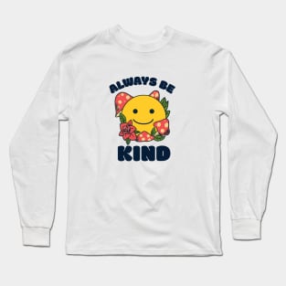 Always Be Kind T Shirt Long Sleeve T-Shirt